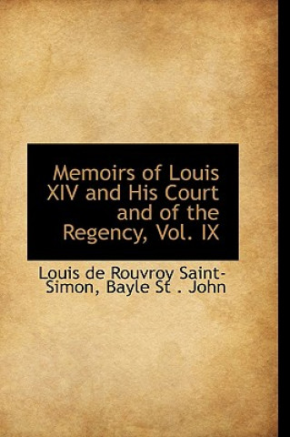 Kniha Memoirs of Louis XIV and His Court and of the Regency, Vol. IX Saint-Simon