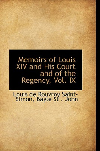 Knjiga Memoirs of Louis XIV and His Court and of the Regency, Vol. IX Saint-Simon