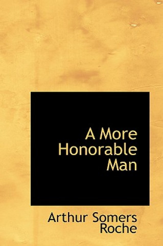 Carte More Honorable Man Arthur Somers Roche