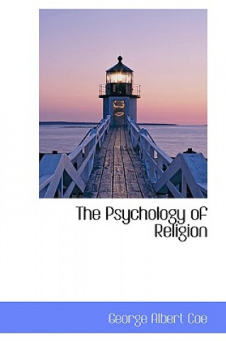 Kniha Psychology of Religion George Albert Coe