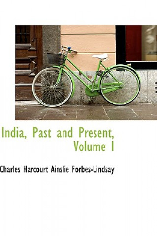 Carte India, Past and Present, Volume I Charl Harcourt Ainslie Forbes-Lindsay