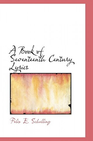 Книга Book of Seventeenth Century Lyrics Felix E Schelling