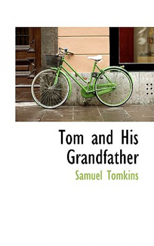 Könyv Tom and His Grandfather Samuel Tomkins