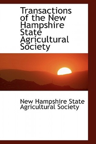 Kniha Transactions of the New Hampshire State Agricultural Society Hampshire State Agricultural Society