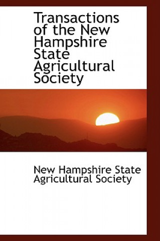 Książka Transactions of the New Hampshire State Agricultural Society Hampshire State Agricultural Society