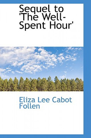 Carte Sequel to 'The Well-Spent Hour' Eliza Lee Cabot Follen