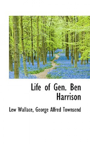 Książka Life of Gen. Ben Harrison Lewis Wallace