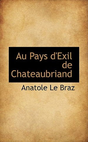 Kniha Au Pays D'Exil de Chateaubriand Anatole Le Braz