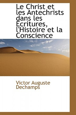 Kniha Christ Et Les Antechrists Dans Les Critures, L'Histoire Et La Conscience Victor Auguste Dechamps