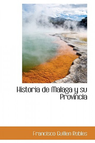 Carte Historia de Malaga y Su Provincia Francisco Guillen Robles