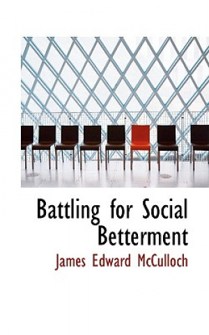 Carte Battling for Social Betterment James Edward McCulloch