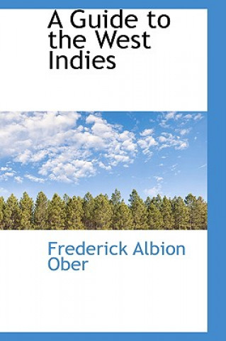 Knjiga Guide to the West Indies Frederick Albion Ober