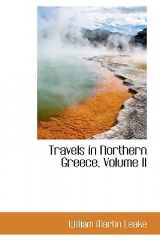 Livre Travels in Northern Greece, Volume II William Martin Leake