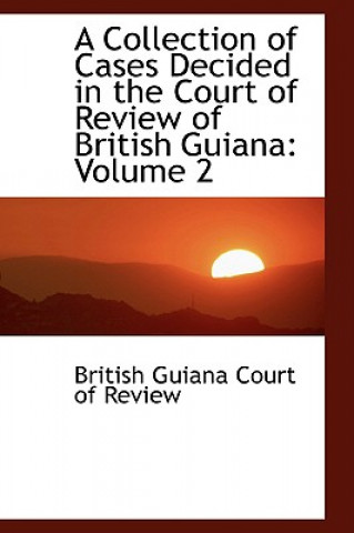 Carte Collection of Cases Decided in the Court of Review of British Guiana British Guiana Court of Review