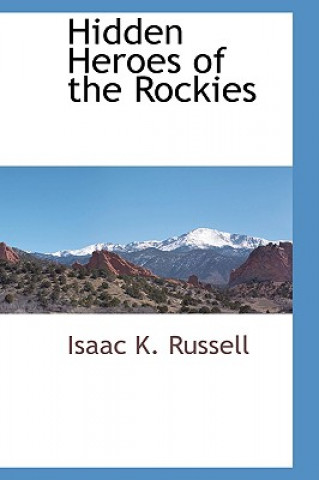 Carte Hidden Heroes of the Rockies Isaac K Russell