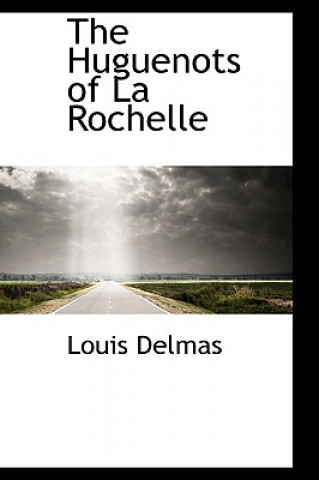 Buch Huguenots of La Rochelle Louis Delmas