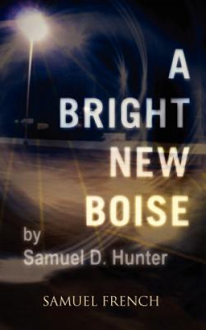 Kniha Bright New Boise Samuel D. Hunter