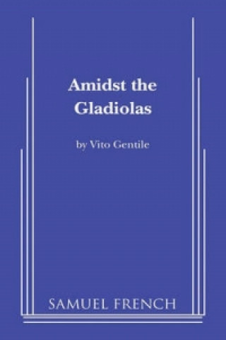 Könyv Amidst the Gladiolas Vito Gentile