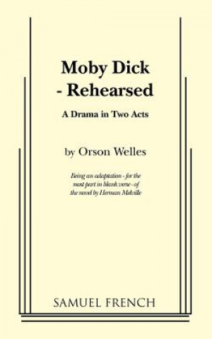 Könyv Moby Dick - Rehearsed Orson Welles