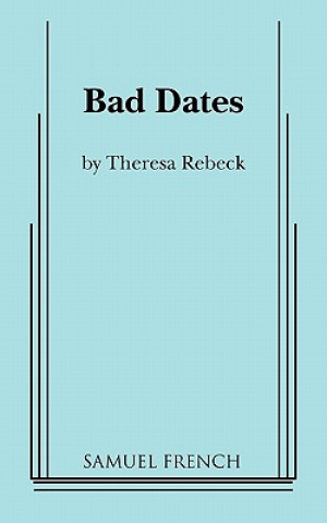 Книга Bad Dates Theresa Rebeck