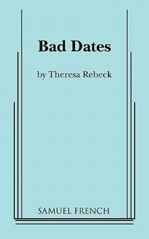 Książka Bad Dates Theresa Rebeck