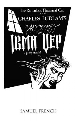 Knjiga Mystery of Irma Vep - A Penny Dreadful Charles Ludlam