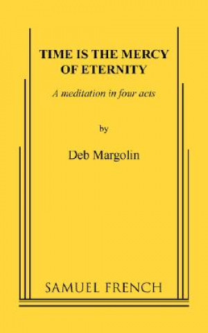 Carte Time Is the Mercy of Eternity Deb Margolin
