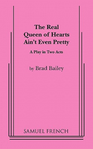 Carte Real Queen of Hearts Ain't Even Pretty Brad Bailey