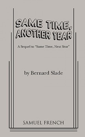 Kniha Same Time, Another Year Bernard Slade