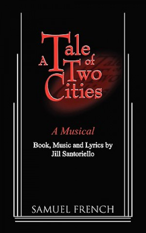 Książka Tale of Two Citites - A Musical Jill Santoriello