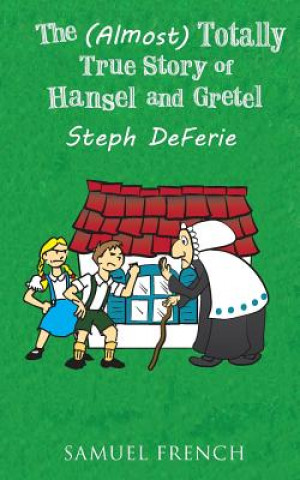 Knjiga (Almost) Totally True Story of Hansel and Gretel Steph Deferie