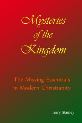 Libro Mysteries of the Kingdom "The Missing Essentials in Modern Christianity" Terry Stanley