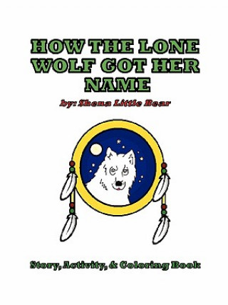 Carte How the Lone Wolf Got Her Name Shena Little Bear