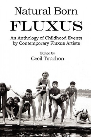 Kniha Natural Born Fluxus - Childhood Event Scores by Fluxus Artists Cecil Touchon
