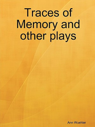 Livre Traces of Memory and Other Plays Ann Wuehler