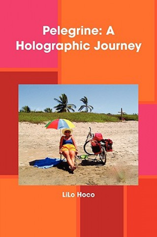 Könyv Pelegrine: A Holographic Journey LiLo Hoco
