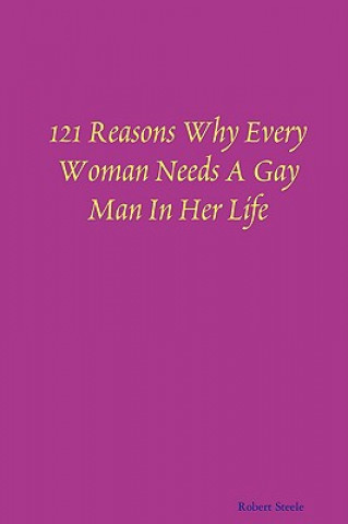Könyv 121 Reasons Why Every Woman Needs A Gay Man In Her Life Robert Steele