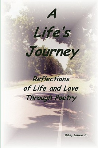 Carte Life's Journey: Reflections of Life and Love Through Poetry Bobby Lathan Jr