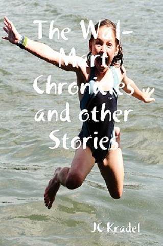 Kniha Wal-Mart Chronicles and Other Stories JC Kradel