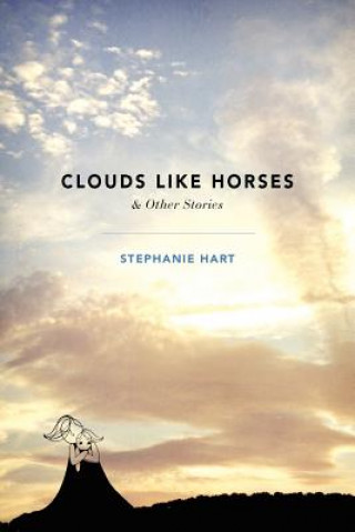 Книга Clouds Like Horses Stephanie Hart