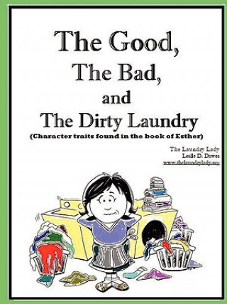 Kniha Good, The Bad and The Dirty Laundry Leslie Dawes