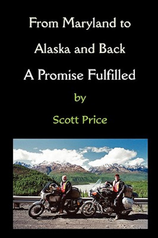 Knjiga From Maryland to Alaska and Back: A Promise Fulfilled Scott Price