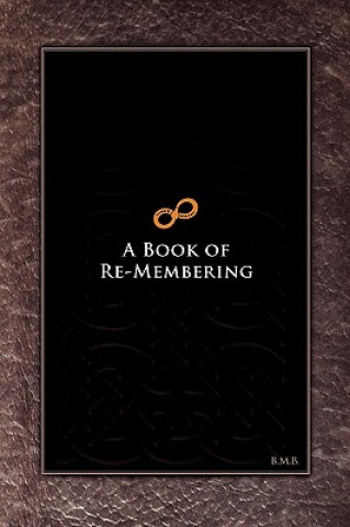 Carte Book of Re-Membering: Lessons in Death and Rebirth with Ayahuasca B. M. B.