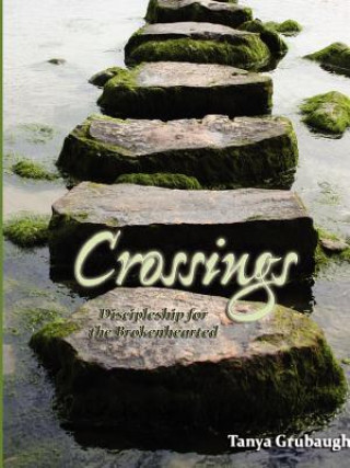 Kniha Crossings: Discipleship for the Brokenhearted Author Tanya Grubaugh