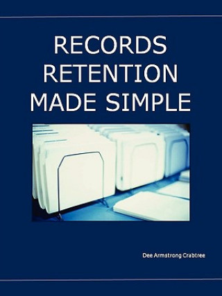 Buch Records Retention Made Simple Dee Armstrong Crabtree