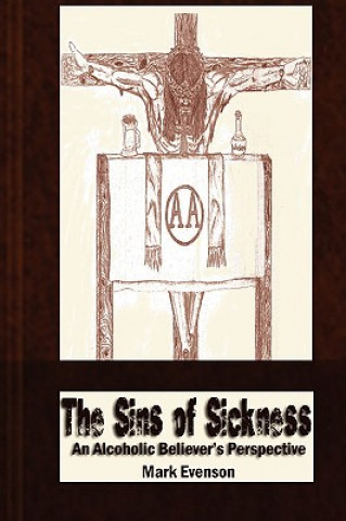 Libro Sins of Sickness: An Alcoholic Believer's Perspective Mark Evenson