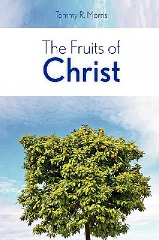 Книга Fruits of Christ Pastor Tommy R. Morris