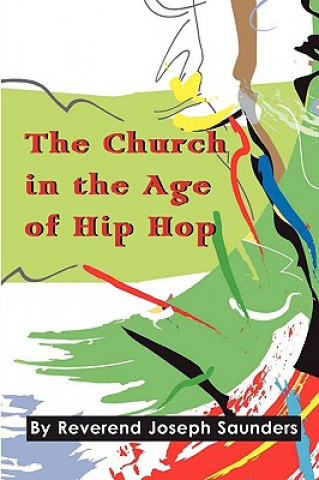 Kniha Church in the Age of Hip Hop Joseph Saunders