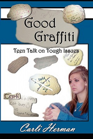 Книга Good Graffiti Teen Talk on Tough Issues Carli Herman