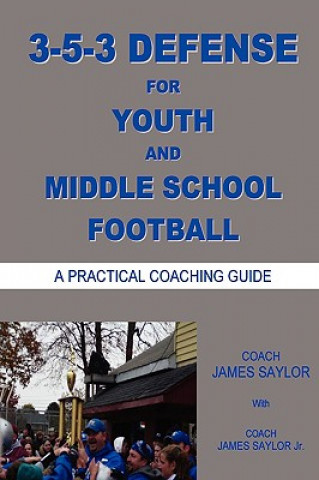 Könyv 3-5-3 DEFENSE for Youth and Middle School Football James Saylor